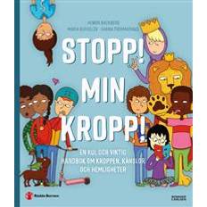 Stopp min kropp Stopp! Min kropp!: en kul och viktig handbok om kroppen, känslor och hemligheter (Häftad)