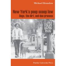 Poop scoop New York's Poop Scoop Law: Dogs, the Dirt, and Due Process (Indbundet, 2008)