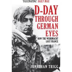 Books D-Day Through German Eyes: How the Wehrmacht Lost France (Paperback, 2020)