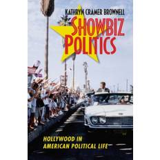 Showbiz Politics: Hollywood in American Political Life (Tapa blanda, 2017)