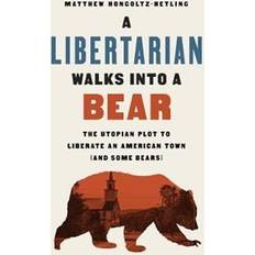 Bear town A Libertarian Walks Into a Bear: The Utopian Plot to Liberate an American Town (And Some Bears) (Hardcover, 2020)