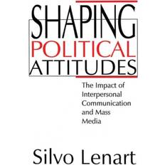 Shaping Political Attitudes: The Impact of Interpersonal... (Indbundet, 1994)