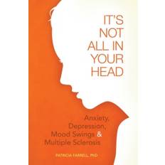 It's Not All in Your Head: Anxiety, Depression, Mood. (Paperback, 2010)