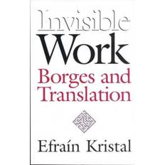 Invisible Work: Borges and Translation (Inbunden, 2002)