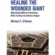 Healing the Wounded Giant: Maintaining Military. (Hæftet, 2013)