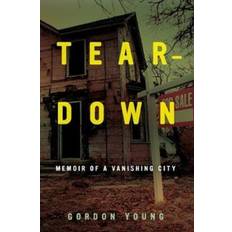 Teardown: Memoir of a Vanishing City (Hæftet, 2021)