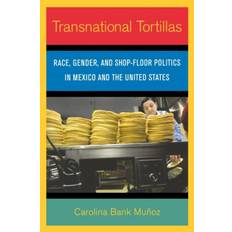 Books Transnational Tortillas: Race, Gender, and Shop-Floor. (2008)