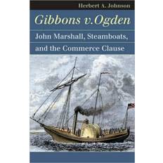 Gibbons v. Ogden: John Marshall, Steamboats and the. (2010)
