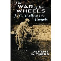 Bicycle wheels The War of the Wheels: H. G. Wells and the Bicycle (Indbundet, 2017)