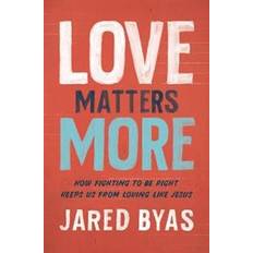 Dictionaries & Languages Books Love Matters More: How Fighting to Be Right Keeps Us. (Paperback, 2020)