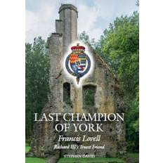 Last Champion of York: Francis Lovell, Richard III's... (Hardcover, 2019)