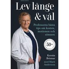 Kerstin brismar Lev länge & väl: professorns bästa tips om kosten, motionen och sömnen (Inbunden)