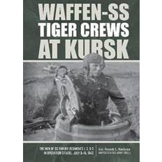 Livres Waffen-SS Tiger Crews at Kursk: The Men of SS Panzer Regiments 1, 2 and 3 in Operation Citadel, July 5-15, 1943 (Relié, 2020)