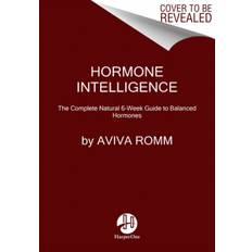 Hormone Intelligence: The Complete Guide to Calming the... (Hardcover, 2021)