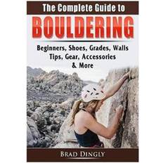 Bouldering The Complete Guide to Bouldering (Hæftet, 2019)