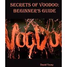 Voodoo Voodoo. Secrets of Voodoo: Beginner's Guide (Hæftet, 2016)