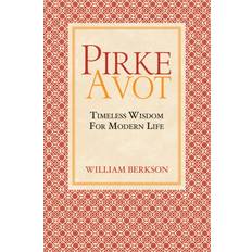 Pirke Avot: Timeless Wisdom for Modern Life (2010)