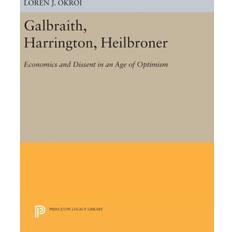 Galbraith, Harrington, Heilbroner: Economics and Dissent... (Hardcover, 2016)