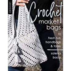 Crochet Market Bags: 10 Fresh Fun Handbags & Totes (Hæftet, 2021)