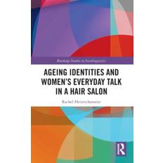 Hair talk Ageing Identities and Women's Everyday Talk in a Hair Salon (Hardcover, 2020)