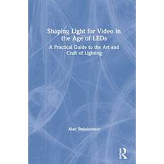 Shaping light Shaping Light for Video in the Age of LEDs: A Practical... (Indbundet, 2020)