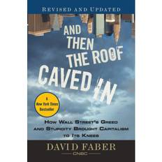 Diverse skønlitteratur - Engelsk E-bøger And Then the Roof Caved In: How Wall Street's Greed and. (E-bog, 2010)