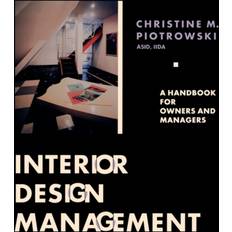 Interior Design Management: A Handbook for Owners and. (1992)