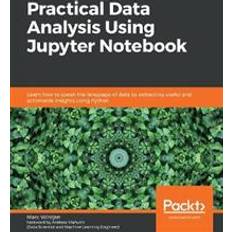 Practical Data Analysis Using Jupyter Notebook (E-Book, 2020)