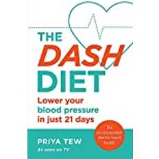 The DASH Diet: Lower your blood pressure in just 21 days (Paperback, 2020)