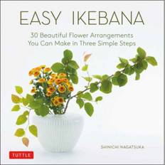 Easy Ikebana: 30 Beautiful Flower Arrangements You Can... (Hardcover, 2020)