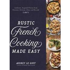 Rustic French Cooking Made Easy (Inbunden, 2019)