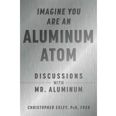 Imagine You Are an Aluminum Atom (Hardcover, 2021)