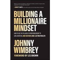 Bøker Building a Millionaire Mindset: How to Use the Pillars of Entrepreneurship to Gain, Maintain, and Sustain Long-Lasting Wealth (Innbundet, 2021)