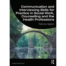 Communication and Interviewing Skills for Practice in Social Work, Counselling and the Health Professions (Paperback, 2019)