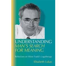 Man's search for meaning Understanding Man's Search for Meaning (Hæftet, 2019)