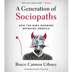 Miscellaneous Audiobooks A Generation of Sociopaths: How the Baby Boomers... (Audiobook, CD, 2017)