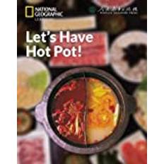 Hot pot Let's Have Hot Pot!: China Showcase Library