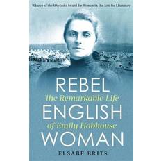 Rebel Englishwoman: The Remarkable Life of Emily Hobhouse (2019)