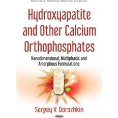 Hydroxyapatite & Other Calcium Orthophosphates:... (Hardcover, 2017)