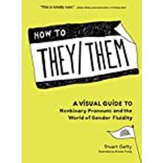 How to They/Them: A Visual Guide to Nonbinary Pronouns... (Inbunden, 2020)