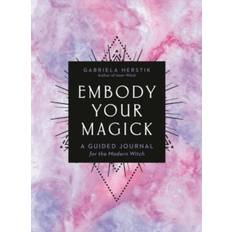 Embody Embody Your Magick: A Guided Journal for the Modern Witch (Paperback, 2020)