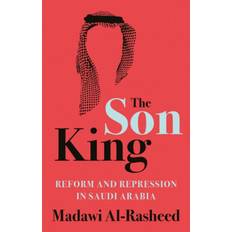 Madawi The Son King: Reform and Repression in Saudi Arabia (Hardcover, 2020)