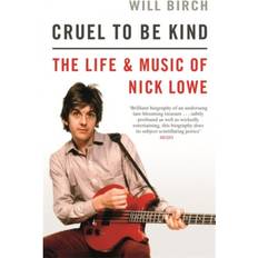 Cruel To Be Kind: The Life and Music of Nick Lowe (Paperback, 2021)