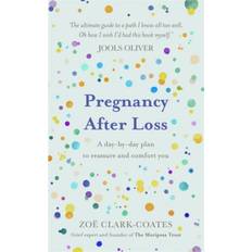 Pregnancy After Loss: A day-by-day plan to reassure and... (Hardcover, 2020)