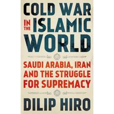 Cold War in the Islamic World: Saudi Arabia, Iran and. (Paperback, 2020)