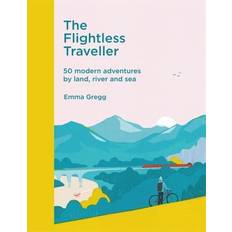 The Flightless Traveller: 50 modern adventures by land,... (Hardcover, 2020)