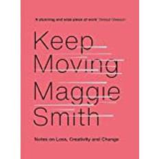 Keep Moving: Notes on Loss, Creativity, and Change (Inbunden, 2020)
