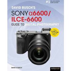 Sony 6600 David Busch's Sony Alpha a6600/ILCE-6600 Guide to. (2020)