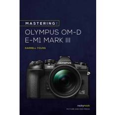 Mastering the Olympus OMD EM1 Mark III (Häftad, 2020)