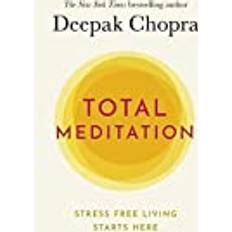 Deepak chopra total meditation Total Meditation: Practices in Living the Awakened Life (Hæftet, 2020)